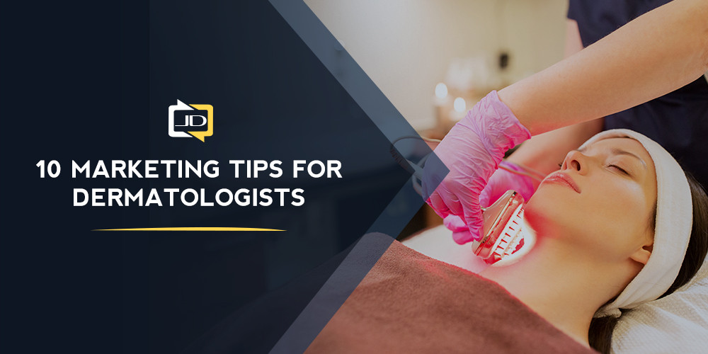 10 Marketing Tips for Dermatologists