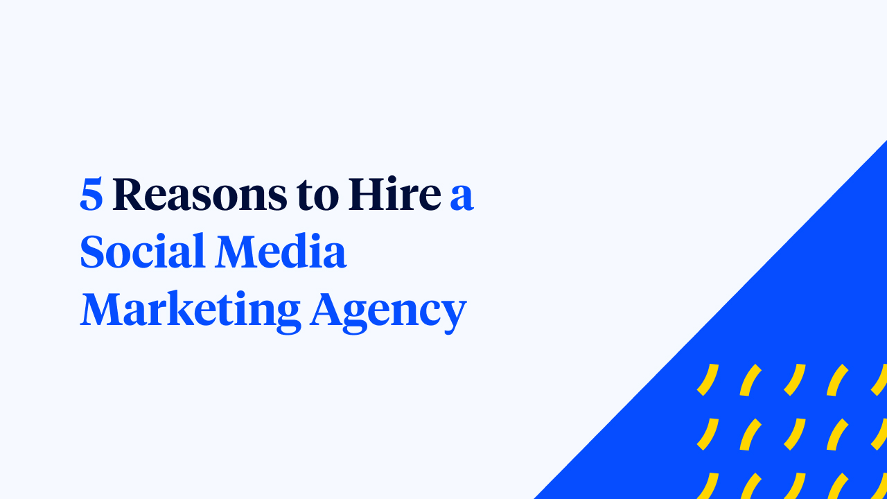 5 Reasons to Hire A Social Media Marketing Agency