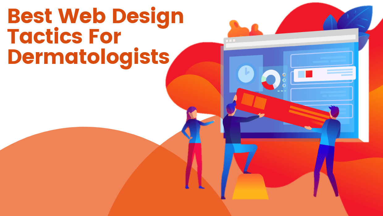 Web Design Tactics For Dermatologists