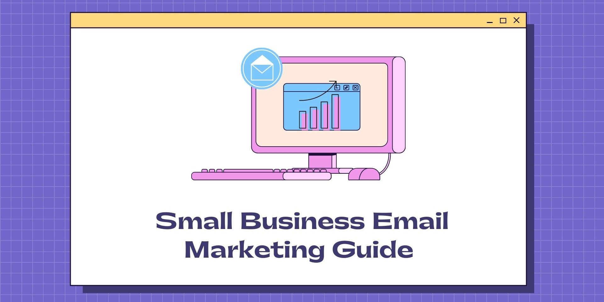 Small business email marketing guide
