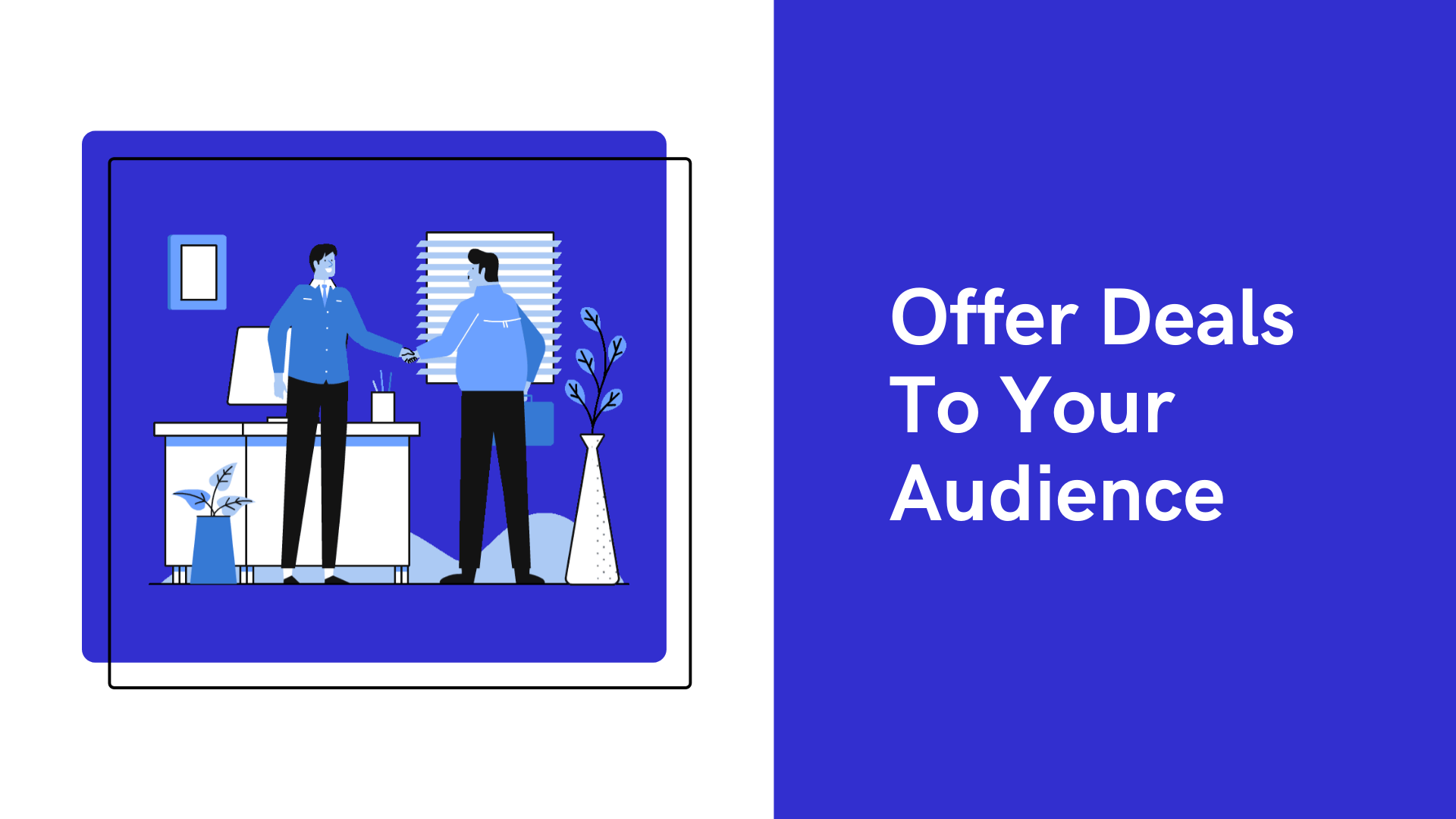Offer deals to your audience