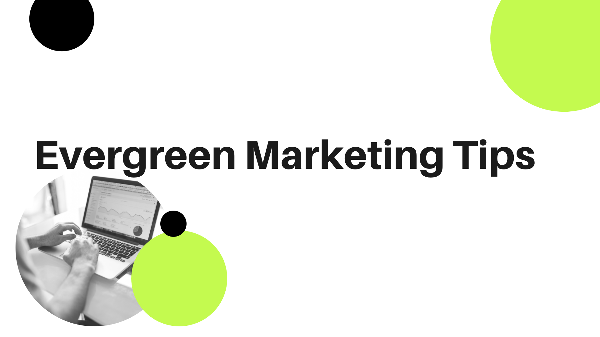 Evergreen marketing tips