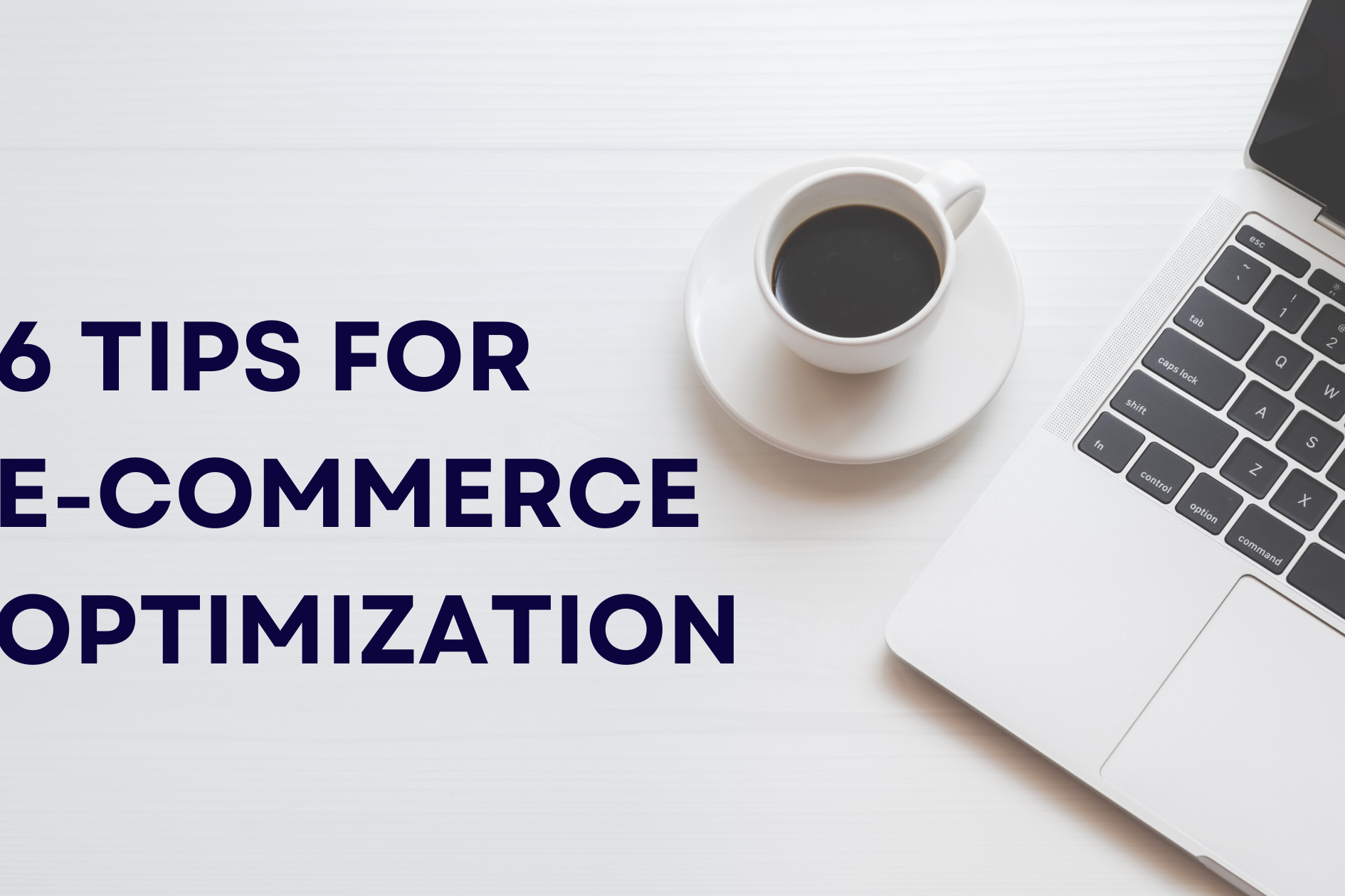 6 tips for e-commerce optimization
